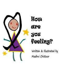 Title: How Are You Feeling?, Author: Madhvi Chittoor