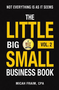 Title: The Little Big Small Business Book Vol. 2: Not Everything Is As It Seems, Author: Micah Fraim