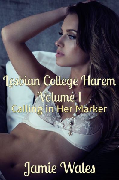 Lesbian College Harem Volume 1: Calling in Her Marker