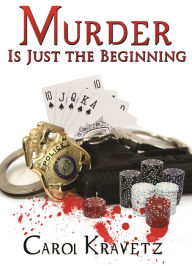 Title: Murder Is Just the Beginning, Author: Carol Kravetz