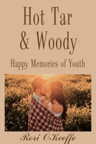 Title: Hot Tar and Woody: Happy Memories of Youth, Author: Rori O'Keeffe