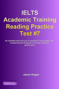 Title: IELTS Academic Training Reading Practice Test #7. An Example Exam for You to Practise in Your Spare Time, Author: Jason Hogan