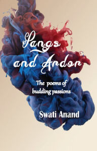 Title: Pangs and Ardor, Author: Swati Anand