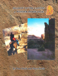 Title: Shadow of the Canyon: A Wonder Horse Tale, Author: Pam Davis