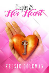 Title: Chapter 24: Her Heart, Author: Kelsie Coleman