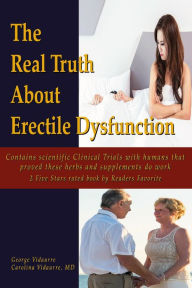 Title: The Real Truth About Erectile Dysfunction, Author: George Vidaurre