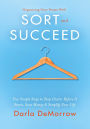 Organizing Your Home with SORT and SUCCEED (SORT and SUCCEED Organizing Solutions Series, #1)