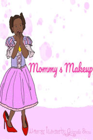 Title: Mommy's Makeup, Author: Gabrielle Show