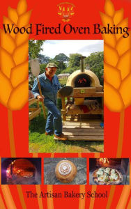 Title: Wood Fired Oven Baking, Author: The Artisan Bakery School