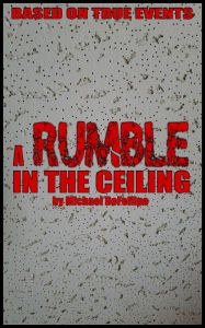 Title: A Rumble in the Ceiling, Author: Michael DeFellipo