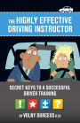 The Highly Effective Driving Instructor: Secret keys to a Successful Driver Training