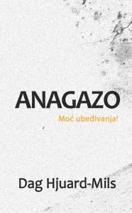 Title: Anagazo (Moc ubedivanja!), Author: Dag Heward-Mills