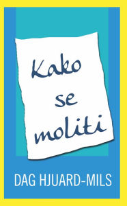 Title: Kako Se Moliti, Author: Dag Heward-Mills