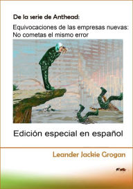 Title: Equivocaciones de las empresas nuevas: No cometas el mismo error, Author: Leander Jackie Grogan