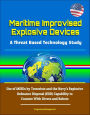 Maritime Improvised Explosive Devices: A Threat Based Technology Study - Use of MIEDs by Terrorists and the Navy's Explosive Ordnance Disposal (EOD) Capability to Counter With Divers and Robots