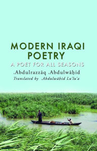 Title: Modern Iraqi Poetry-A Poet for All Seasons, Author: Abdulrazzaq Abdulwahid