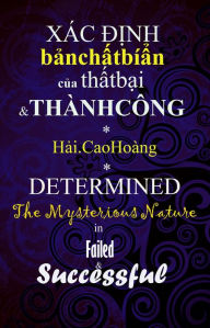 Title: Xac dinh ve Ban chat Bi an cua That bai va Thanh cong: The Mysterious Nature in Failed & Successful, Author: H?i. CaoHoàng