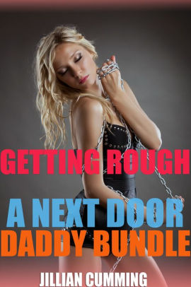 Getting Rough A Next Door Daddy Bundle By Jillian Cumming Nook