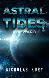 Title: Astral Tides: Rimward, Author: Nicholas Kory