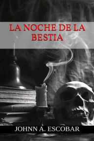 Title: La Noche de la Bestia, Author: Johnn A. Escobar