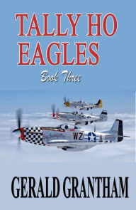 Title: Tally Ho, Eagles... Book Three, Author: Gerald Grantham