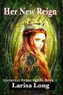 Her New Reign: Paranormal Fantasy Reverse Harem