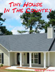 Title: Tiny House In The Country, Author: Mario V. Farina