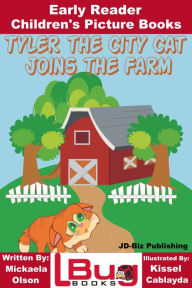 Title: Tyler the City Cat Joins the Farm: Early Reader - Children's Picture Books, Author: Mickaela Olson