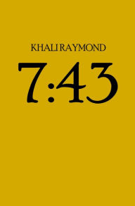 Title: 7:43, Author: Khali Raymond