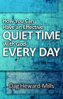 How You Can Have An Effective Quiet Time With God Every Day (Spiritual Growth, #4)