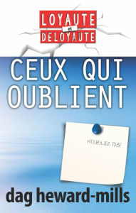 Title: Ceux qui oublient, Author: Dag Heward-Mills