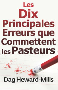 Title: Les dix principales erreurs que commettent les pasteurs, Author: Dag Heward-Mills