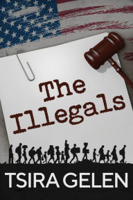 Title: The Illegals, Author: Tsira Gelen