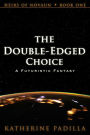 The Double-Edged Choice: A Futuristic Fantasy (Heirs of Novaun, #1)