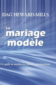 Title: Le Mariage Modèle, Author: Dag Heward-Mills