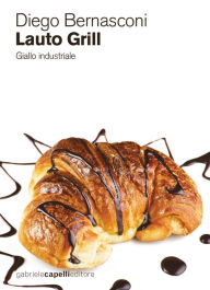 Title: Lauto Grill. Giallo industriale, Author: Diego Bernasconi