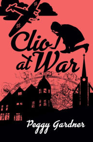Title: Clio at War, Author: Peggy C Gardner