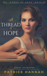 Title: A Thread of Hope, Author: Patrice Hannah