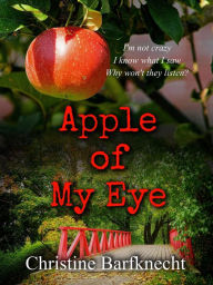 Title: Apple of My Eye, Author: Christine Barfknecht