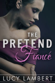 Title: The Pretend Fiance, Author: Lucy Lambert