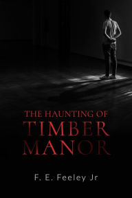 Title: The Haunting of Timber Manor, Author: F.E.Feeley Jr.