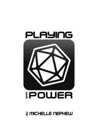 Title: Playing with Power: The Authorial Consequences of Roleplaying Games, Author: Michelle Nephew