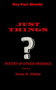 Title: Just Things, Author: Roy Paul Shields