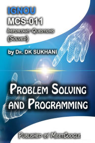 Title: MCS-011: Problem Solving and Programming, Author: Dr. DK Sukhani