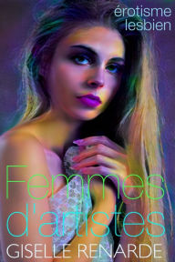 Title: Femmes d'artistes: erotisme lesbien, Author: Giselle Renarde