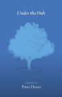 Under the Oak: Poems by Peter Hynes