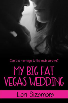 My Big Fat Vegas Wedding By Lori Sizemore Nook Book Ebook