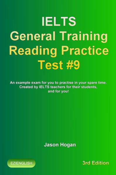 IELTS General Training Reading Practice Test #9. An Example Exam for You to Practise in Your Spare Time. Created by IELTS Teachers for their students, and for you!