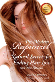 Title: The Modern Rapunzel: Natural Secrets for Ending Hair Loss, Author: Greg Nelson