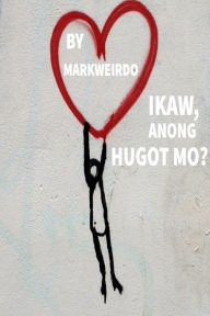 Title: Ikaw, Anong Hugot Mo?, Author: Mark Weirdo